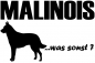 Preview: Aufkleber "Malinois ...was sonst?"