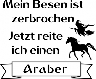 Aufkleber Pferd (Araber) mit Schriftzug  "Besen zerbrochen"