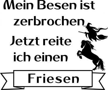Aufkleber Pferd (Friese) mit Schriftzug  "Besen zerbrochen"