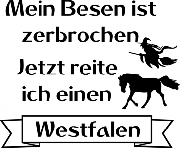 Aufkleber Pferd (Westfale) mit Schriftzug  "Besen zerbrochen"