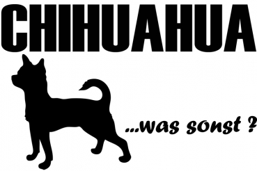 Aufkleber "Chihuahua ...was sonst?"
