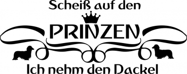 Aufkleber "Scheiß auf den Prinzen...ich nehm den Dackel" (Langhaar)