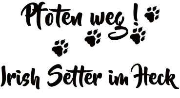 Aufkleber "Pfoten weg! Irish Setter im Heck"