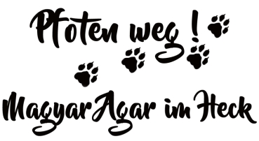Aufkleber "Pfoten weg! Magyar Agar im Heck"