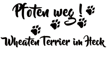Aufkleber "Pfoten weg! Wheaten Terrier im Heck“