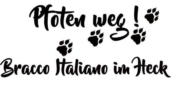 Aufkleber "Pfoten weg! Bracco Italiano im Heck"