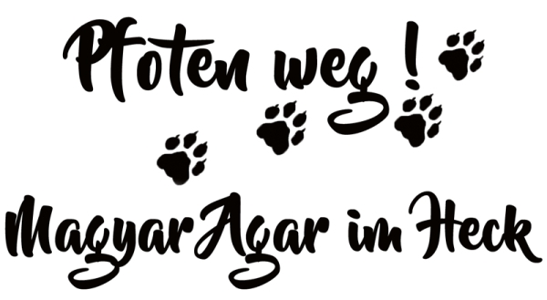 Aufkleber "Pfoten weg! Magyar Agar im Heck"