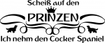 Aufkleber "Scheiß auf den Prinzen...ich nehm den Cocker Spaniel"